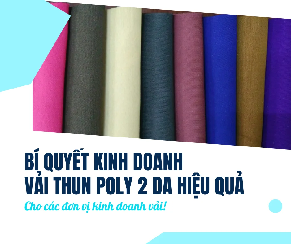 BÍ QUYẾT KINH DOANH VẢI THUN POLY 2 DA HIỆU QUẢ - Cho các đơn vị kinh doanh vải!