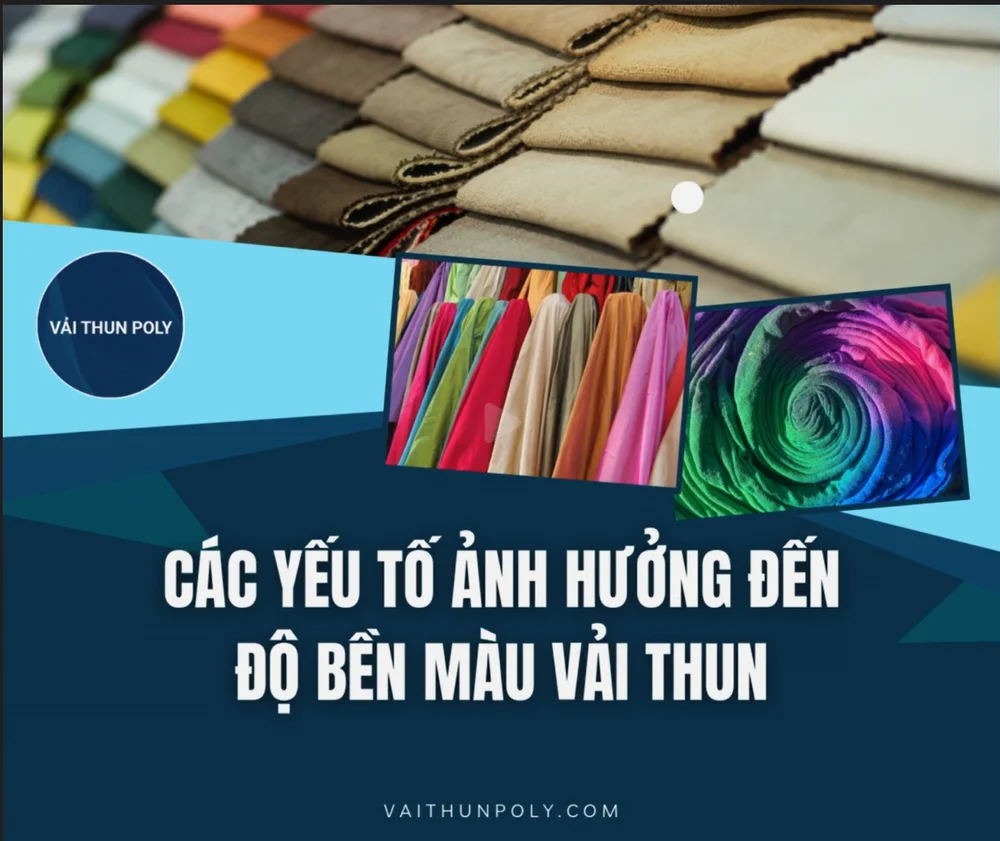 Các Yếu Tố Ảnh Hưởng Đến Độ Bền Màu Vải Thun