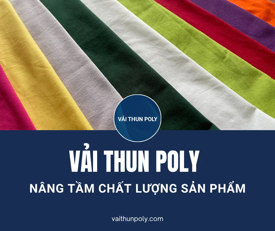 NÂNG TẦM CHẤT LƯỢNG SẢN PHẨM VỚI VẢI THUN TẠI VẢI THUN POLY