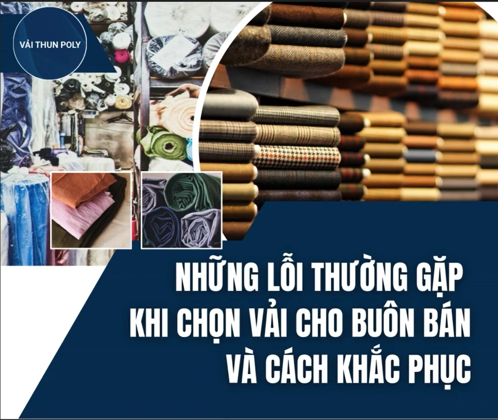 Những Lỗi Thường Gặp Khi Chọn Vải Cho Buôn Bán Và Cách Khắc Phục