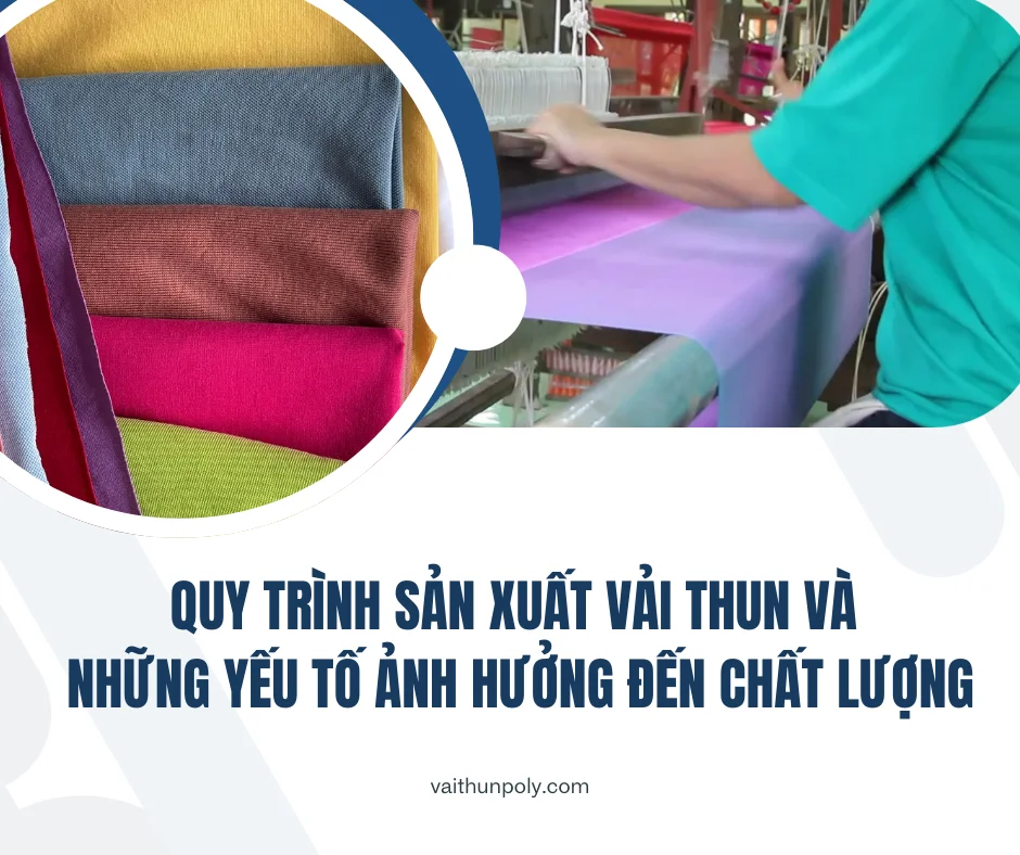 QUY TRÌNH SẢN XUẤT VÀ NHỮNG YẾU TỐ ẢNH HƯỞNG ĐẾN CHẤT LƯỢNG VẢI THUN