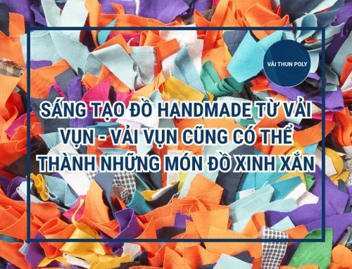 Sáng tạo đồ handmade từ vải vụn - Vải vụn cũng có thể thành những món đồ xinh xắn
