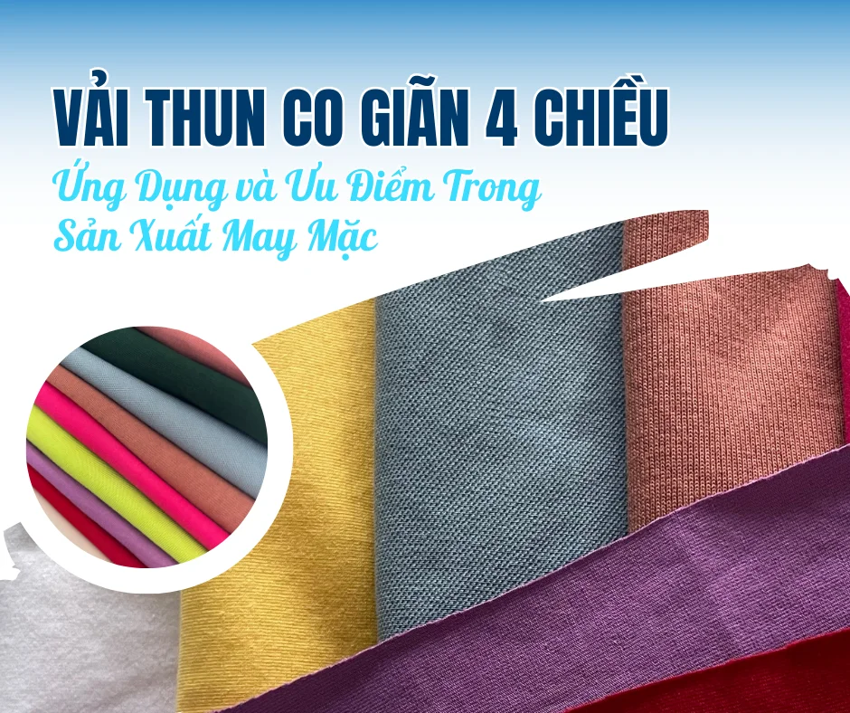 Vải Thun Co Giãn 4 Chiều: Ứng Dụng và Ưu Điểm Trong Sản Xuất May Mặc
